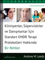 Klinisyenler, Süpervizörler ve Danışmanlar İçin Standart EMDR Terapi Protokolleri Hakkında Bir Rehber
